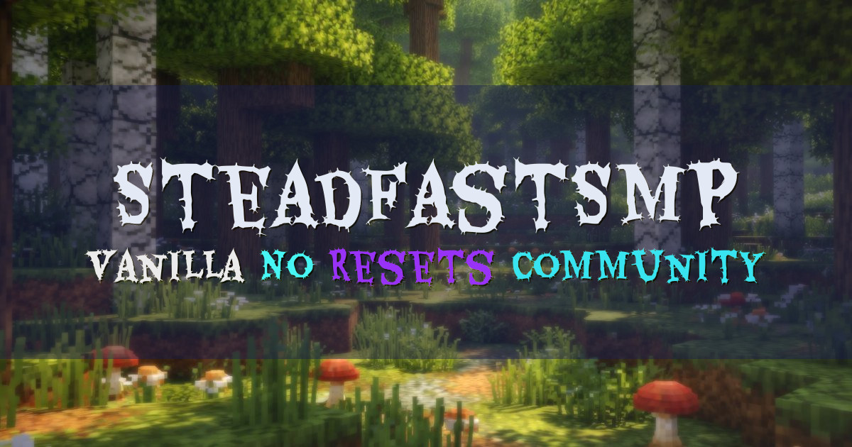 Banner for SteadfastSMP Vanilla Survival No Resets Community (steadfastsmp.com)