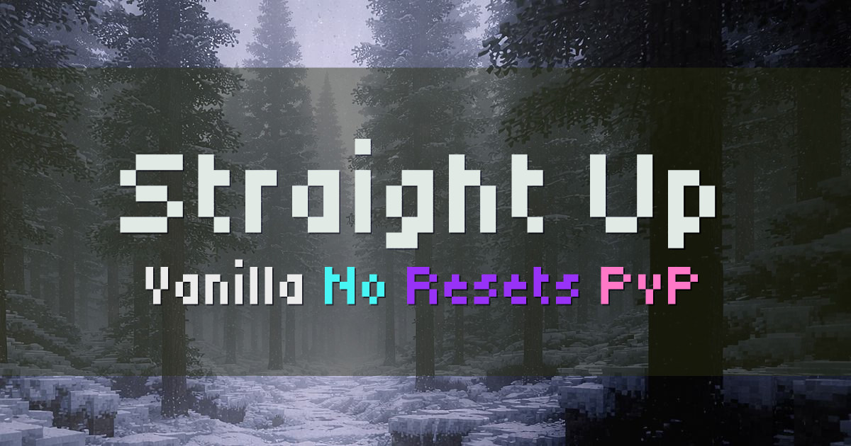 Banner for Straight Up Vanilla Survival with No Resets (play.straightupminecraft.com)
