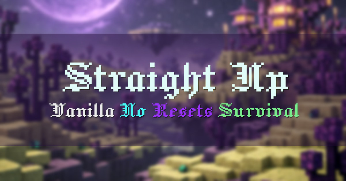 Banner for Straight Up Vanilla Survival With No Resets (play.straightupminecraft.com)