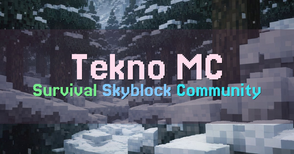 Banner for Tekno MC Survival and Skyblock Server (play.teknomc.net)