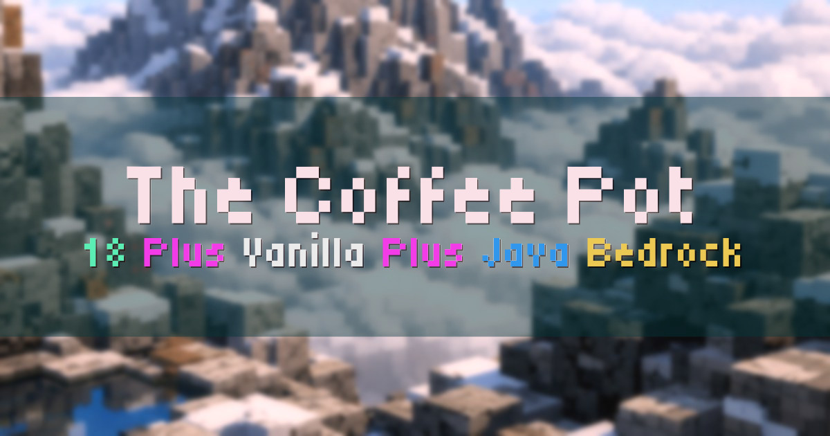 Banner for The Coffee Pot 18 Plus Vanilla Plus SMP (mc.badc0ffe.net)