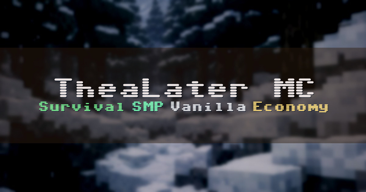 Banner for TheaLater MC Cozy Vanilla Survival SMP (mc.thealater.com)
