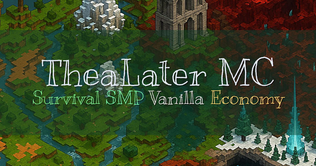 Banner for TheaLater MC Cozy Vanilla Survival SMP (mc.thealater.com)