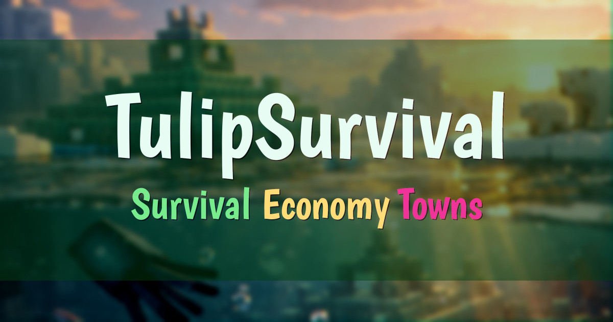 Banner for TulipSurvival Survival Server with Economy and Towns