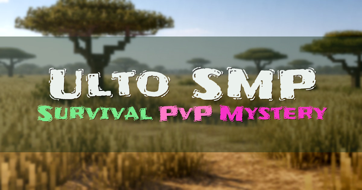 Banner for Ulto SMP Mystery Driven Survival With PvP (ultosmp.mcsh.io)