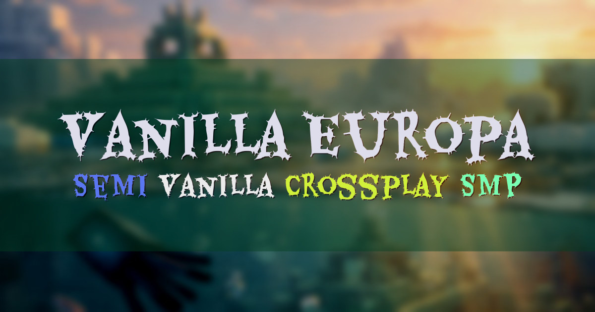 Banner for Vanilla Europa Semi Vanilla Crossplay SMP (mso.vanillaeuropa.com)