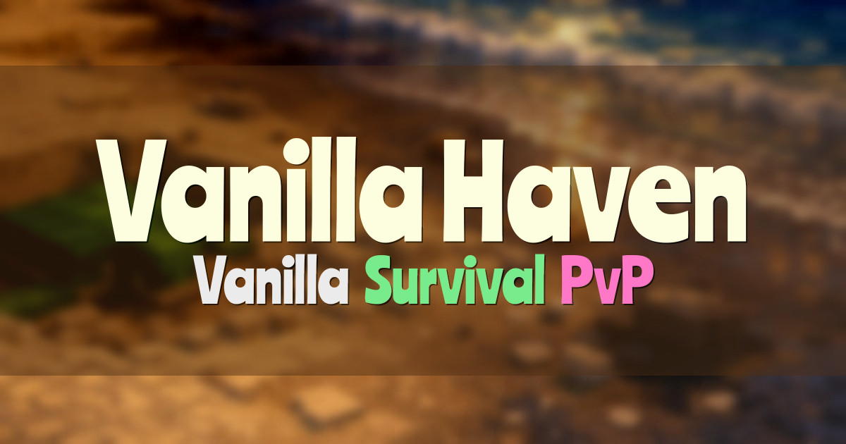 Banner for Vanilla Haven Classic Vanilla Survival (play.vanillahaven.net)