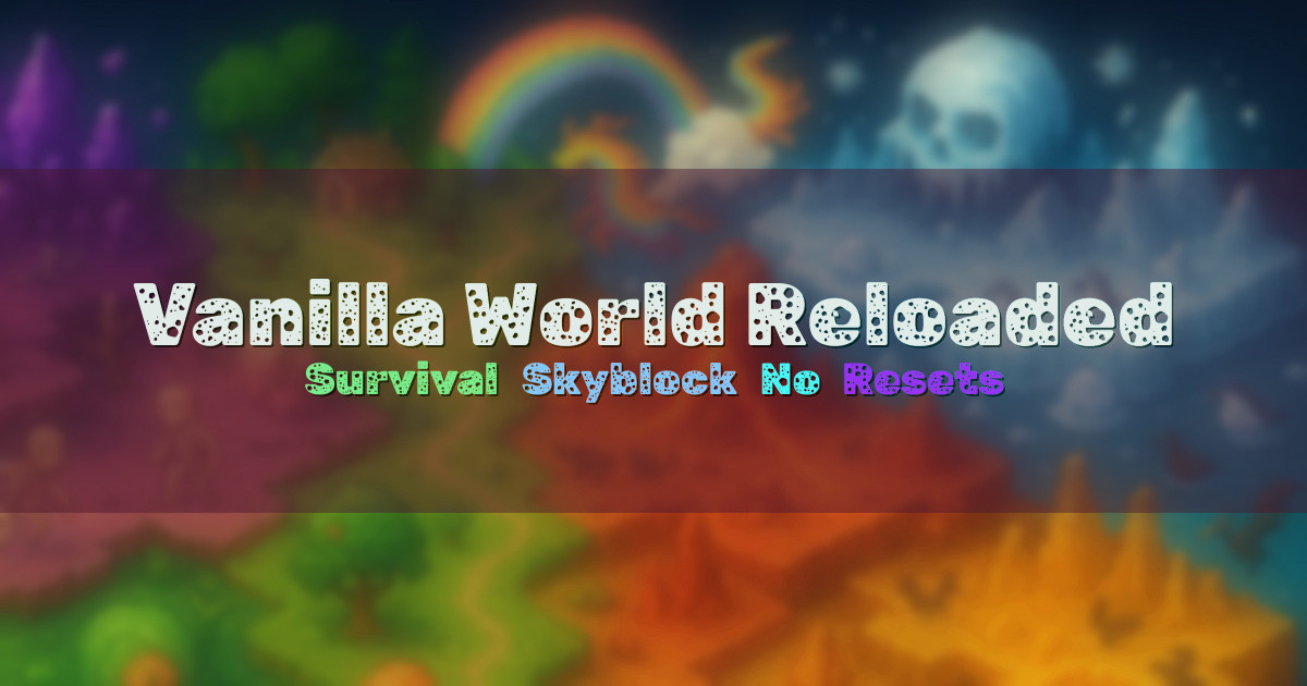 Banner for Vanilla World Reloaded Long Term Survival and Skyblock (vwreloaded.com)