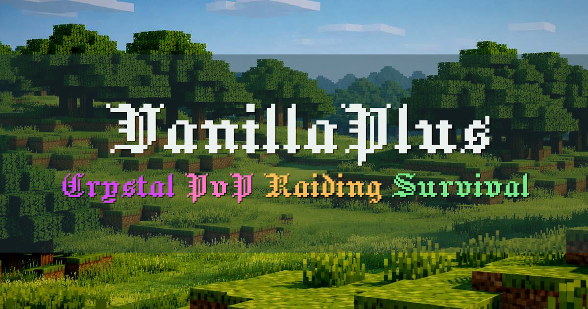 Banner for VanillaPlus Crystal PvP SMP (play.vanillaplus.net)
