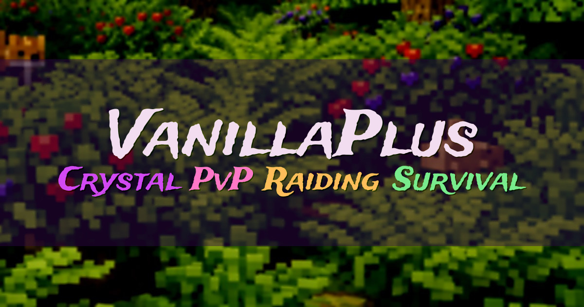 Banner for VanillaPlus Crystal PvP SMP (play.vanillaplus.net)