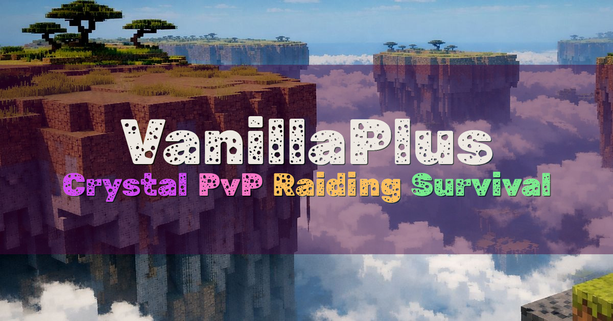 Banner for VanillaPlus Crystal PvP SMP (play.vanillaplus.net)