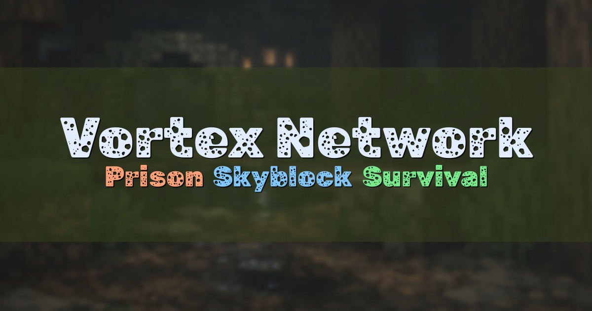 Banner for Vortex Network Prison Skyblock Survival (mc.vortexnetwork.net)