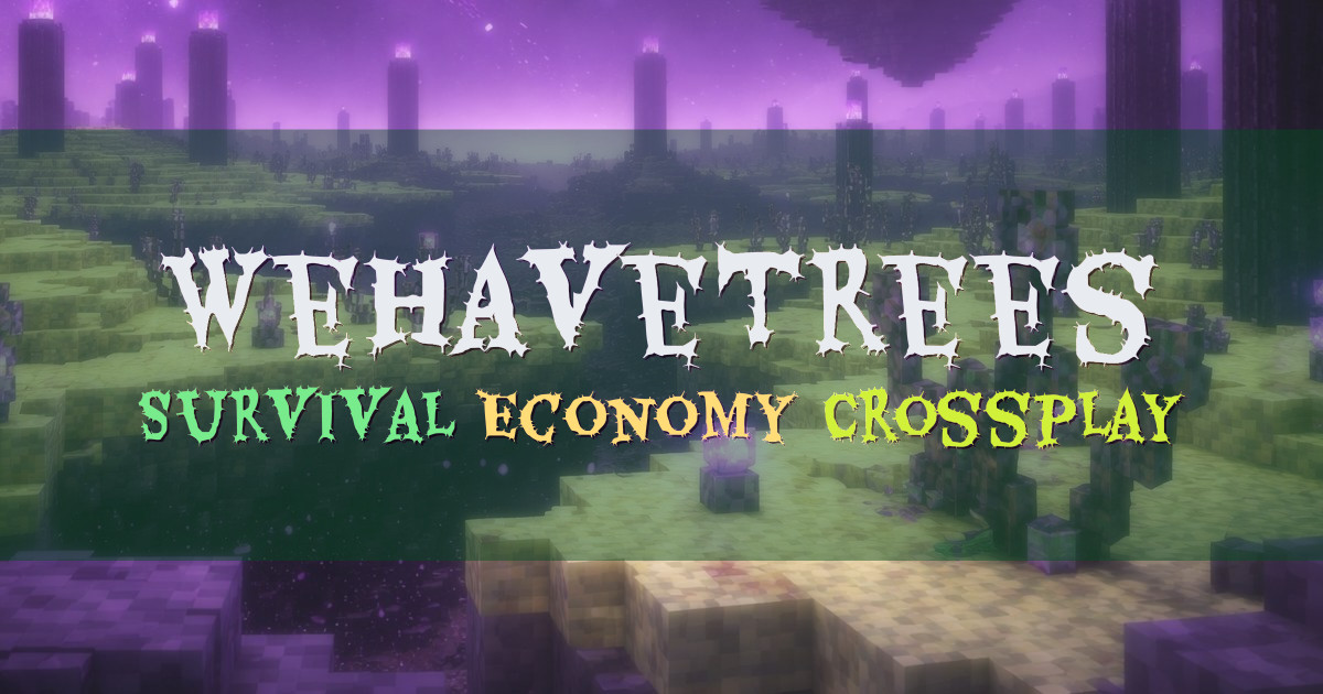 Banner for WeHaveTrees Survival Economy Crossplay (ms.wehavetrees.gg)