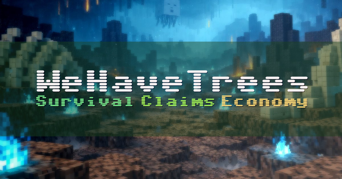 Banner for WeHaveTrees Survival with Claims and Economy (ms.wehavetrees.gg)