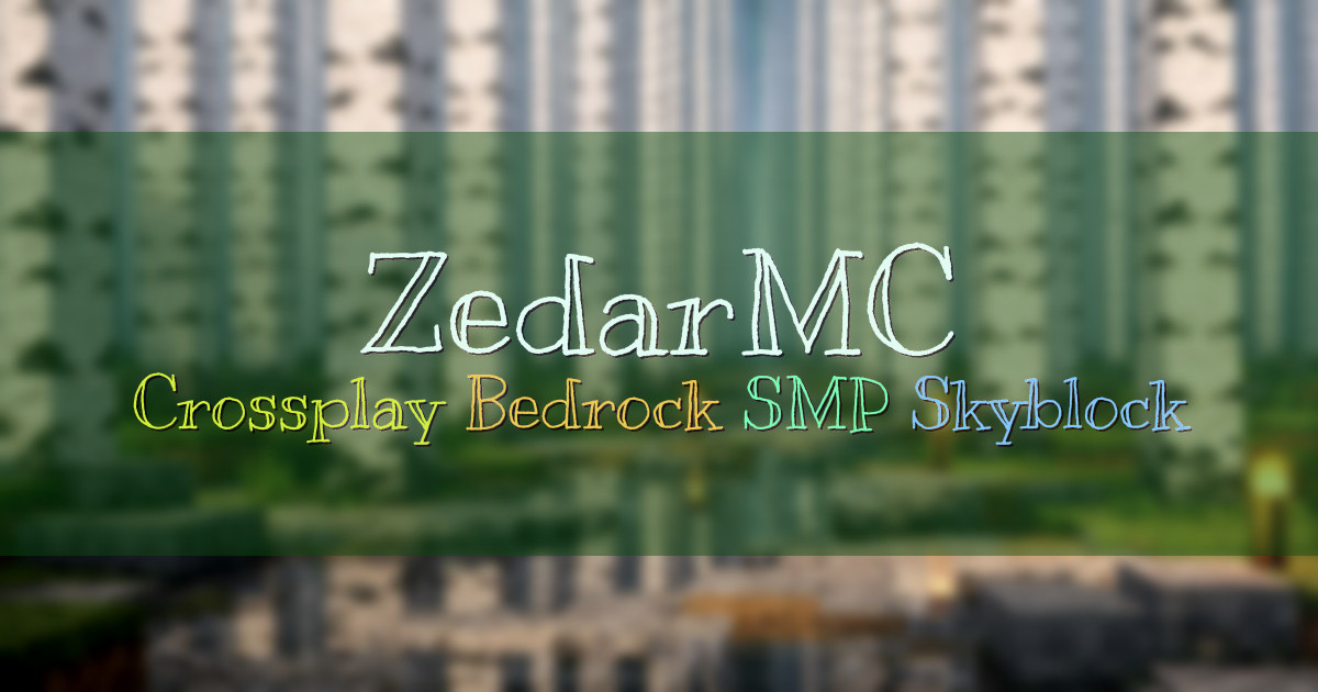 Banner for ZedarMC Crossplay SMP and Skyblock (ms.zedarmc.com)