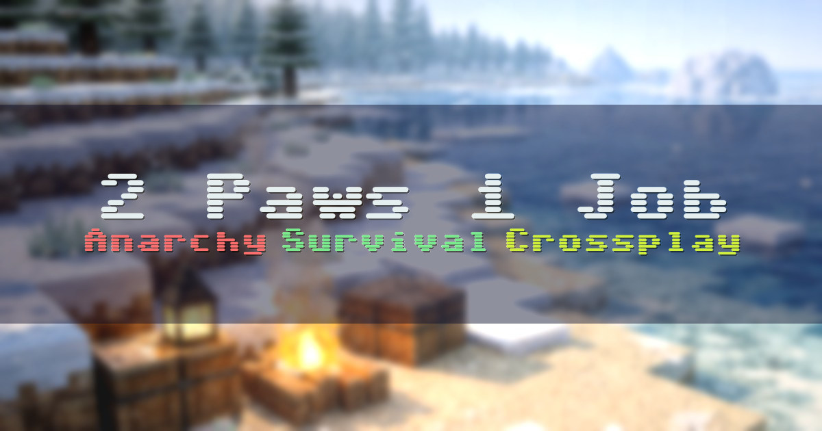 Banner for 2 Paws 1 Job Anarchy Survival No Resets (play.2p1j.org)