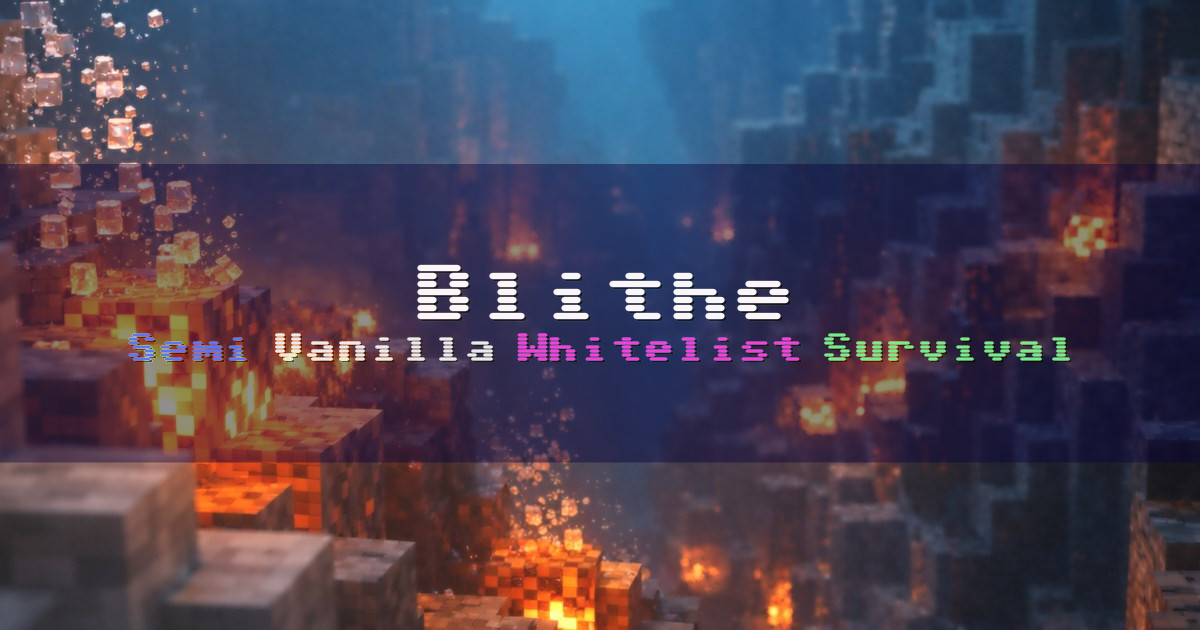 Banner for Blithe Semi Vanilla Whitelisted Survival (play.blithemc.com)
