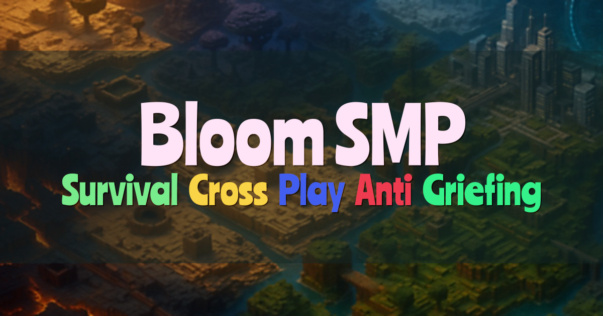 Banner for Bloom SMP Survival with Cross Play and Events (play.bloomsmp.net)