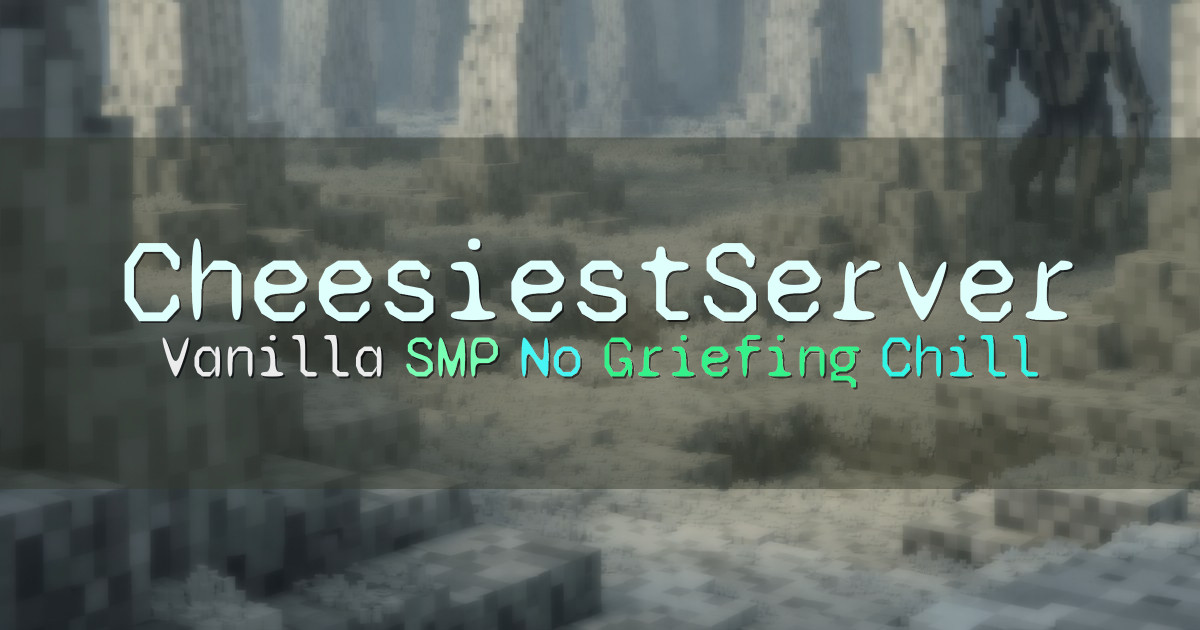 Banner for CheesiestServer Vanilla SMP No Griefing (cheesiestserver.minekeep.gg)