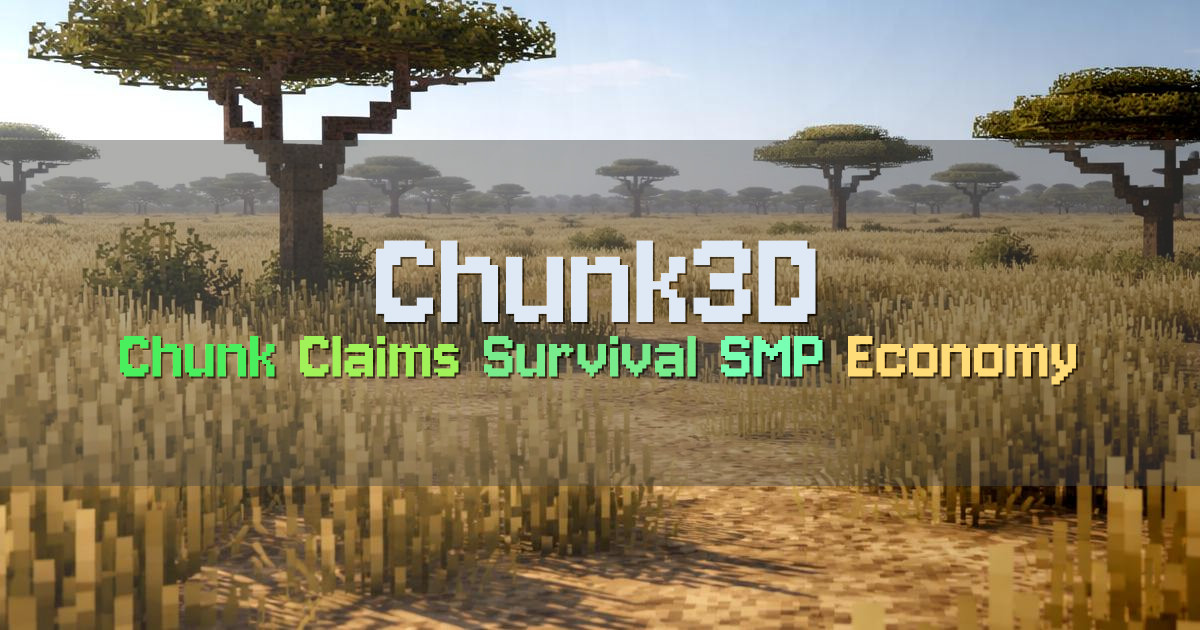 Banner for Chunk3D Chunk Claimed Survival SMP Beta (play.chunk3d.com)