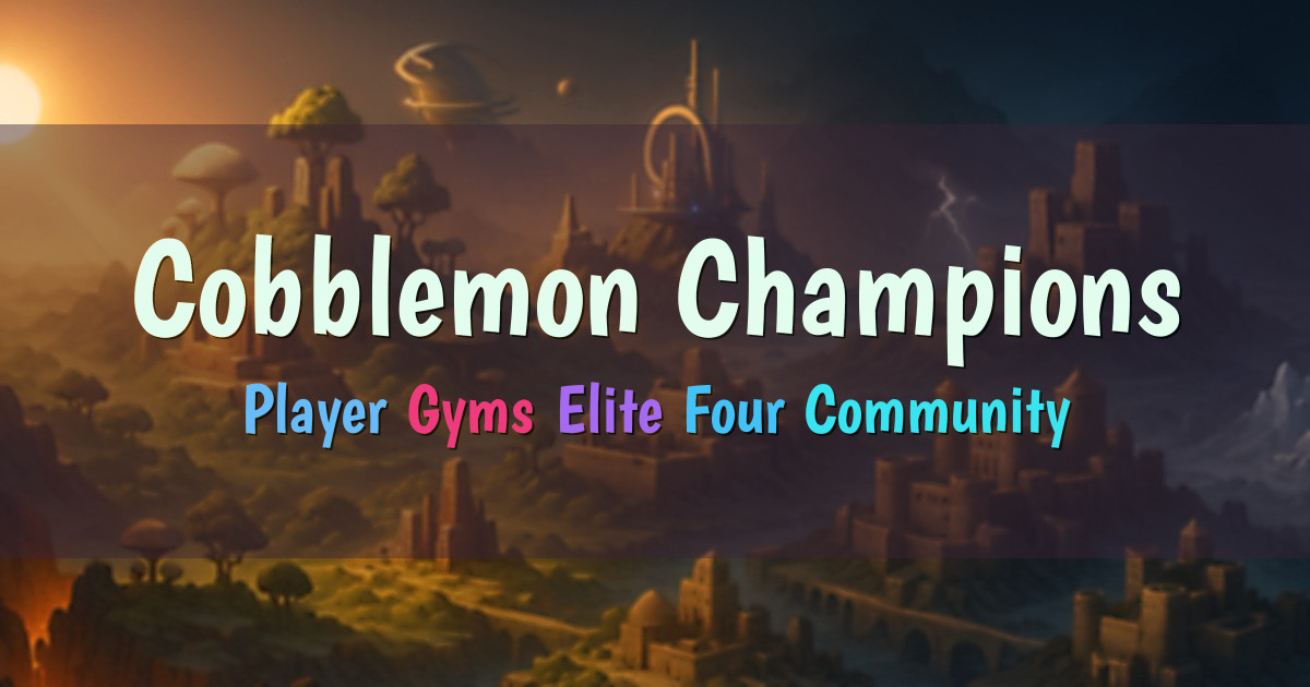 Banner for Cobblemon Champions Player Run Gyms and Elite Four (championsfuture.gamesservers.io)
