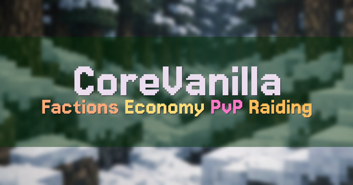 Banner for CoreVanilla Factions Economy PvP and Raiding (corevanilla.net)
