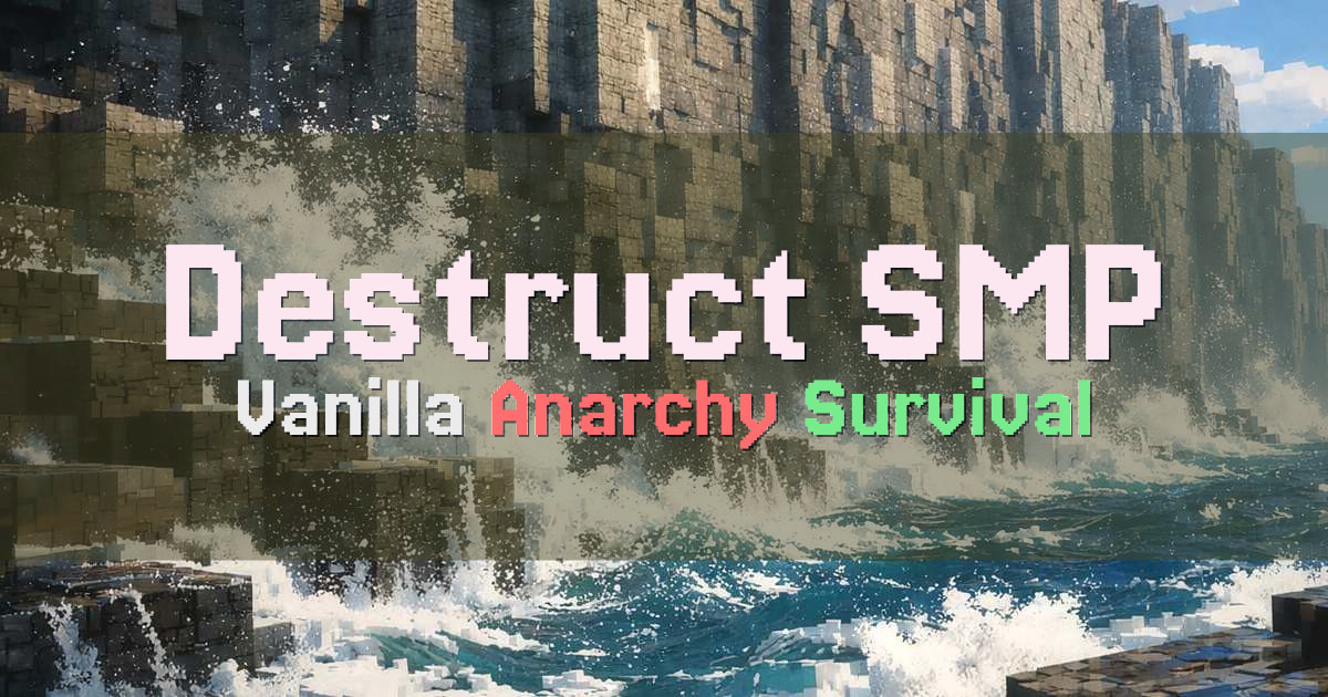 Banner for Destruct SMP Vanilla Anarchy Survival (destructsmp-h8td.aternos.me)
