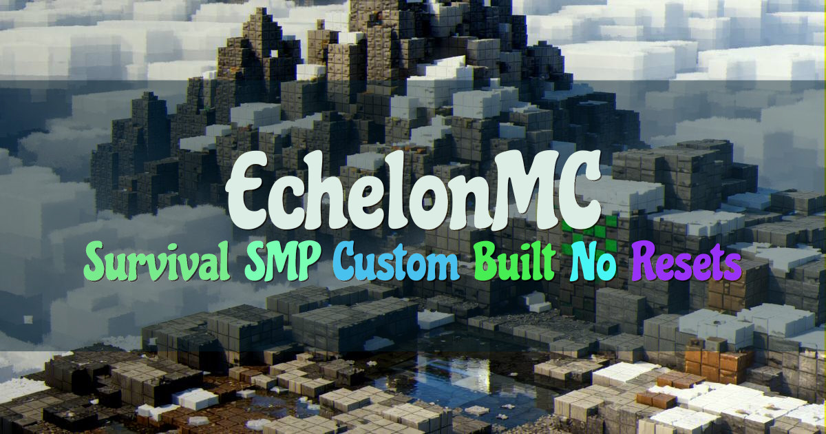 Banner for EchelonMC Custom Survival SMP With No Resets (play.echelonmc.net)