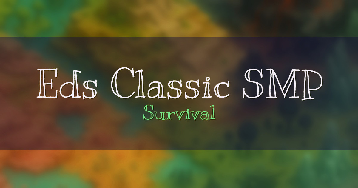 Banner for Eds Classic SMP Survival