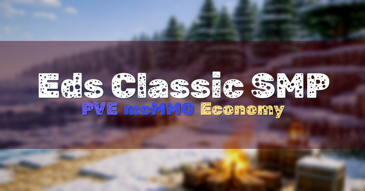 Banner for Eds Classic SMP PVE with mcMMO and Playtime Ranks (play.edsclassicsmp.com)