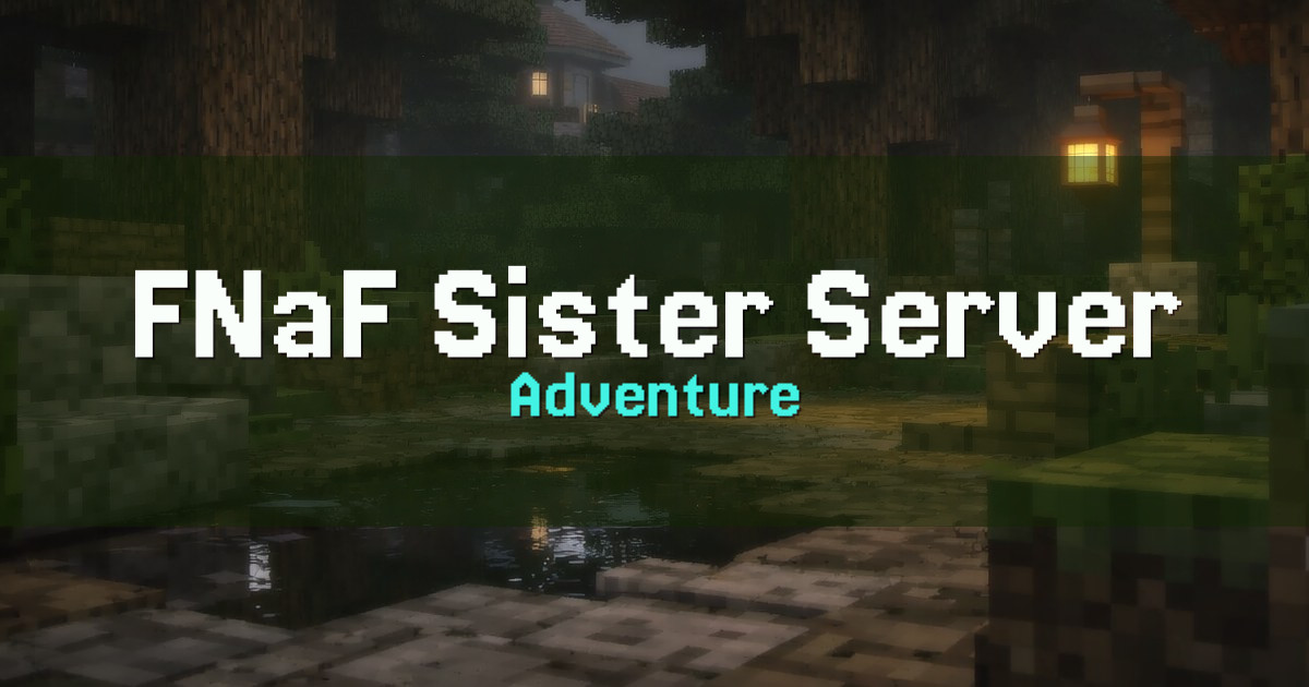 Banner for FNaF Sister Server Adventure (mc.fnafsisterserver.net)