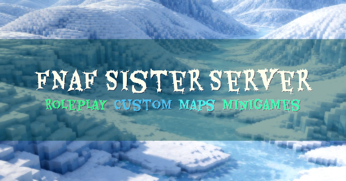 Banner for FNaF Sister Server Reboot with Custom Maps (mc.fnafsisterserver.net)