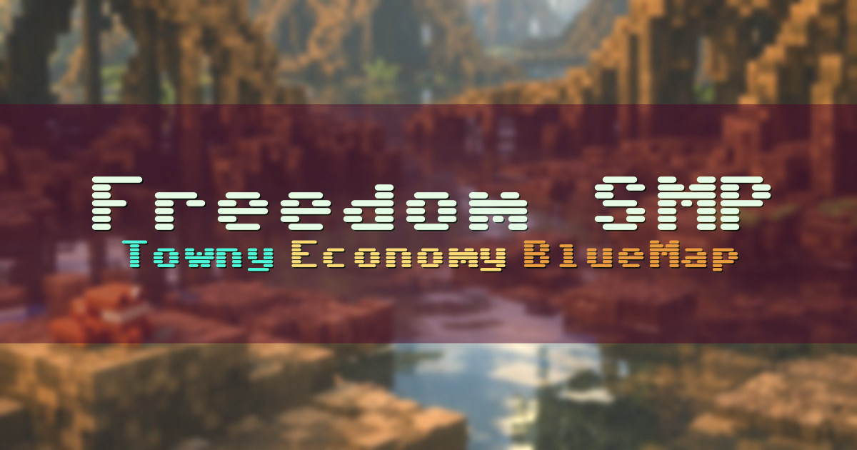 Banner for Freedom SMP Towny Economy with BlueMap (freedomsmp.tsarz.us)