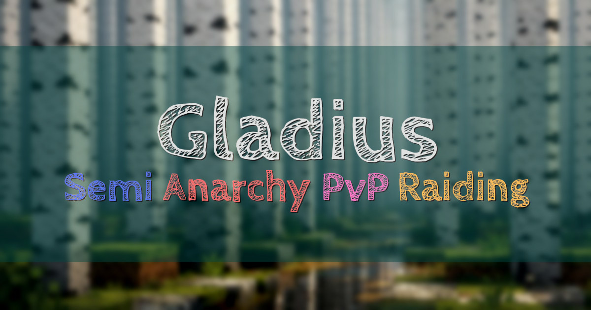 Banner for Gladius Semi Anarchy Survival No Land Claim No Crystal PvP (play.gladiusmc.org)