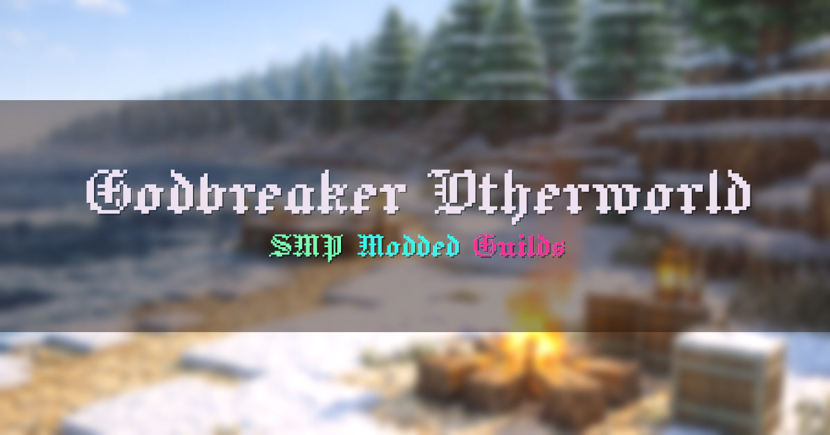 Banner for Godbreaker Otherworld SMP With Guild Towns (143.20.135.43)