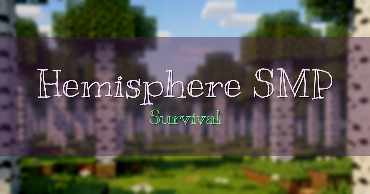 Banner for Hemisphere SMP Survival (play.hemispheresurvival.club)