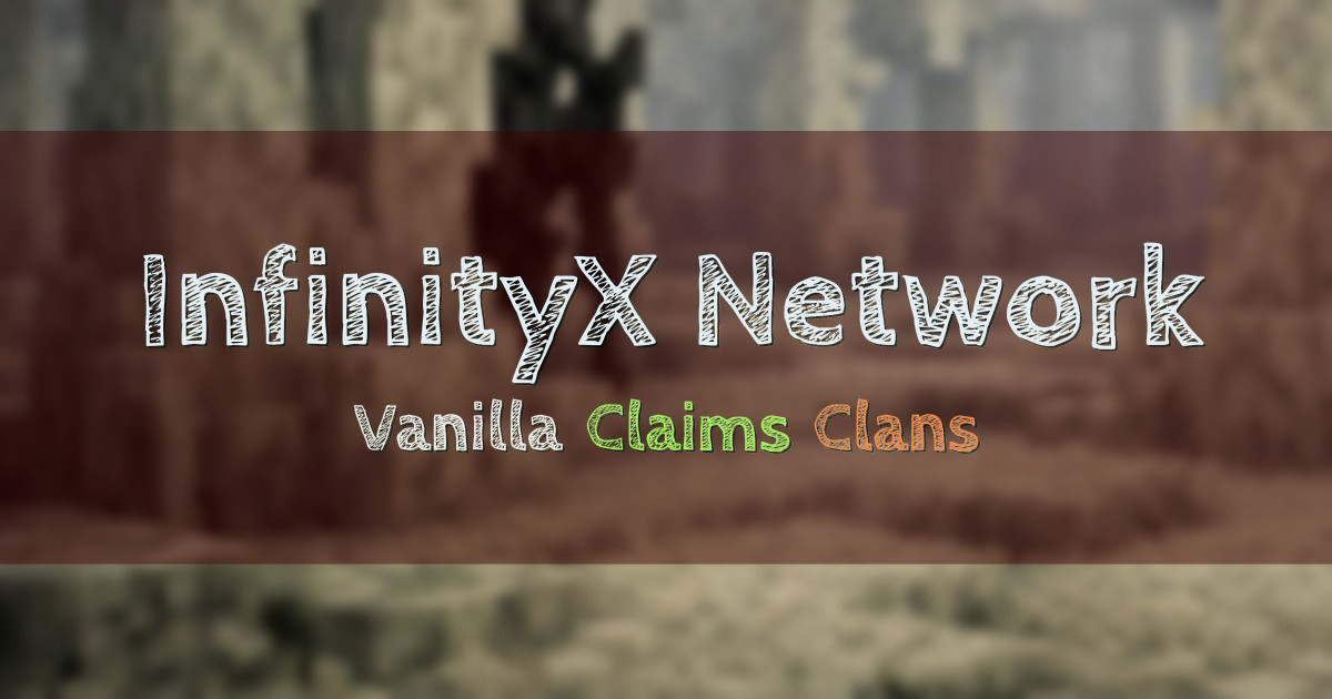 Banner for InfinityX.Network Vanilla Survival mit Claims und Clans (infinityx.network)