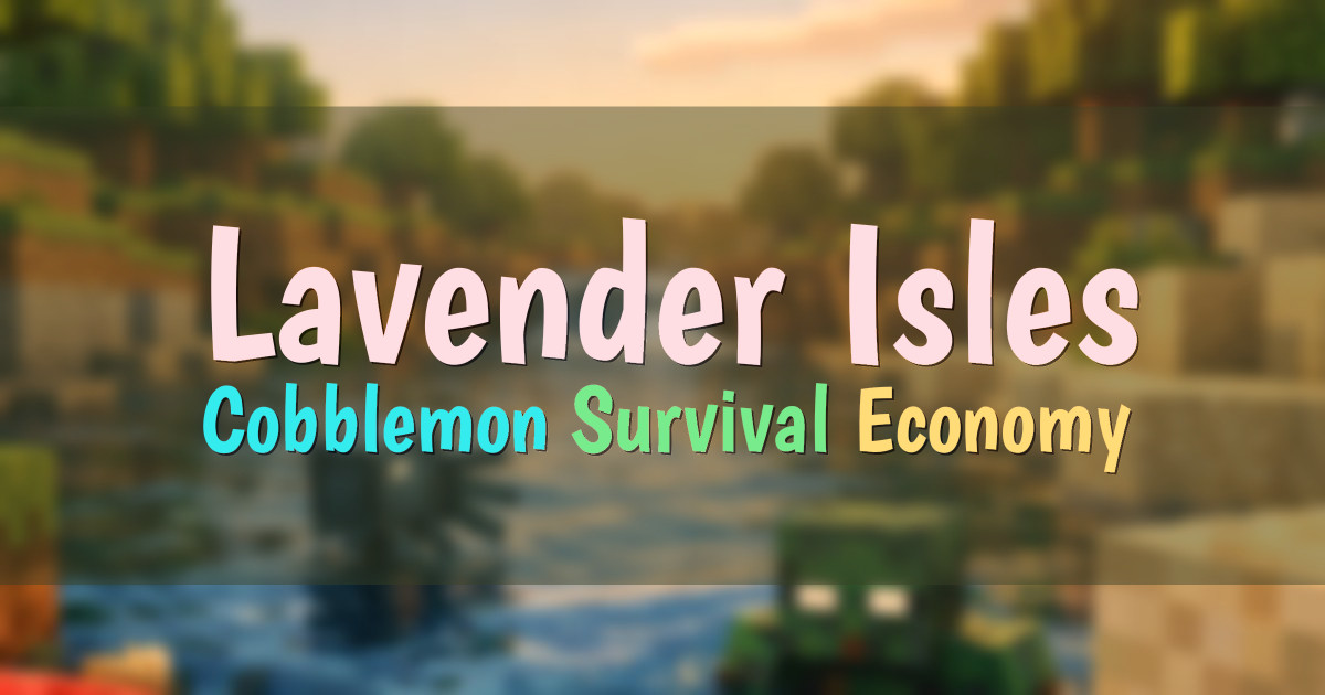 Banner for Lavender Isles Cobblemon Survival (play.lavenderisles.com)