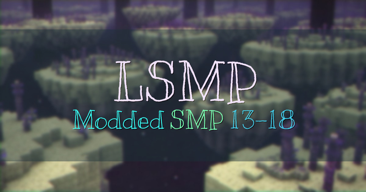 Banner for LSMP Modded SMP for Ages 13 to 18 (aternos.me)