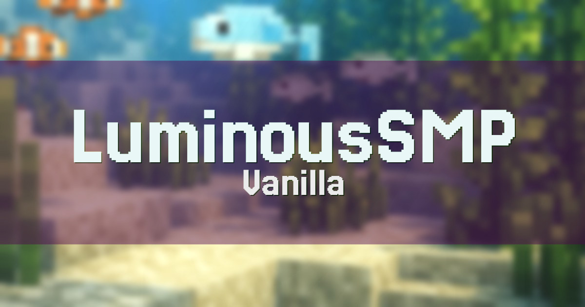 LuminousSMP Vanilla Minecraft server