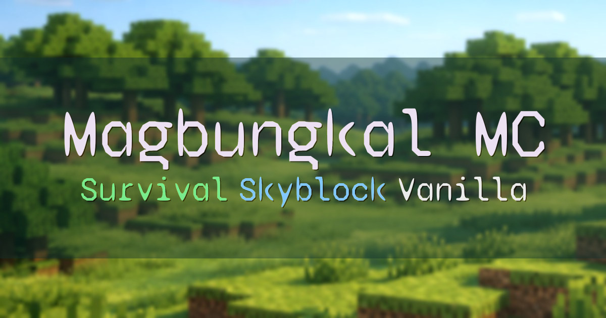 Banner for Magbungkal MC Survival Skyblock for Java and Bedrock (play.magbungkal.com)