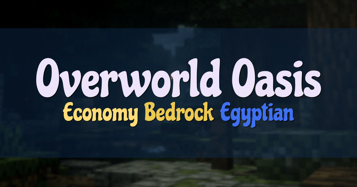 Banner for Overworld Oasis Egyptian Themed Economy Server (play.overworldoasis.com)