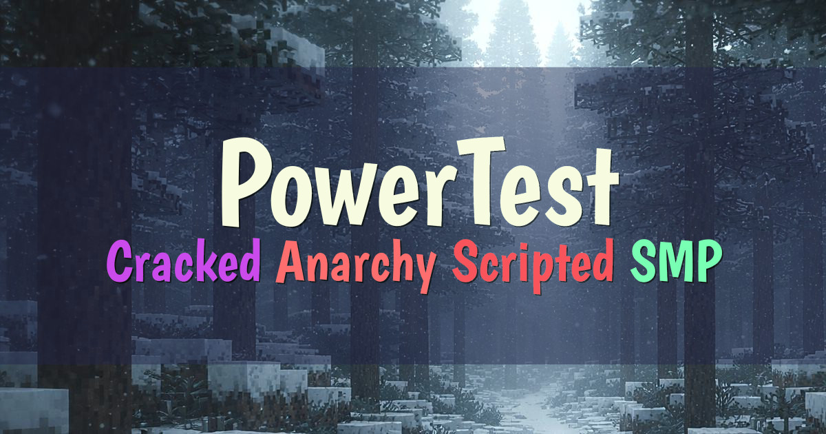 Banner for PowerTest Cracked Scripted Anarchy SMP (powertest.minefort.com)
