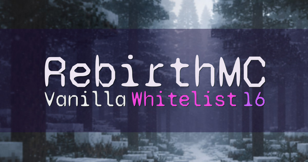Banner for RebirthMC Mostly Vanilla Whitelisted Survival (play.rebirth-mc.com)