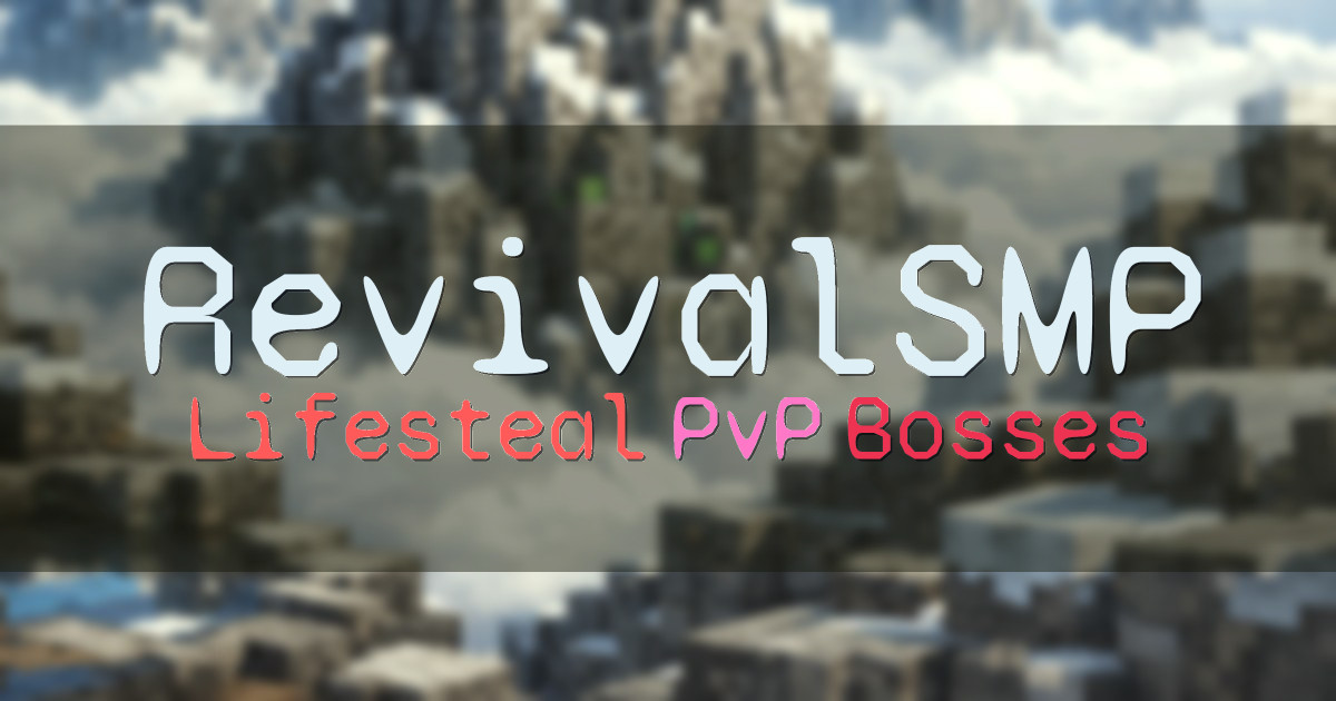 Banner for RevivalSMP Lifesteal Survival with Revivals and Bosses (revivalsmp.net)
