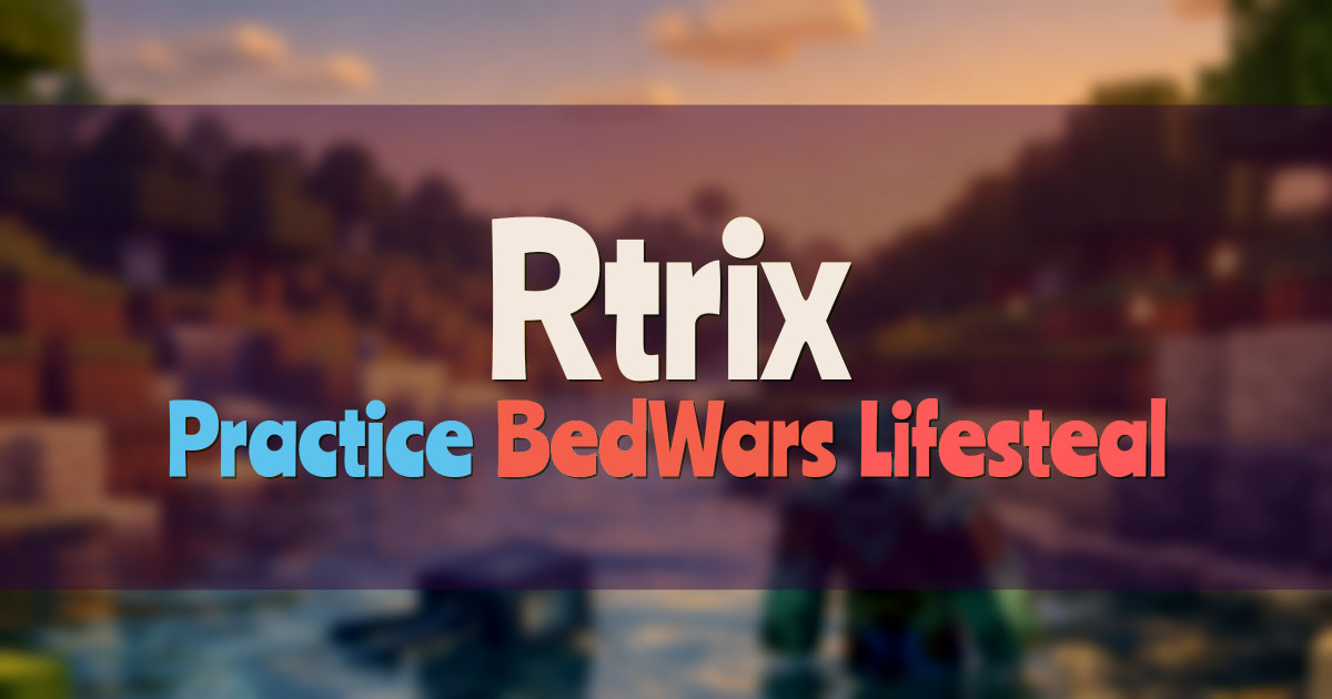 Banner for Rtrix Practice BedWars BoxPvP Lifesteal (mc.rtrix.eu)