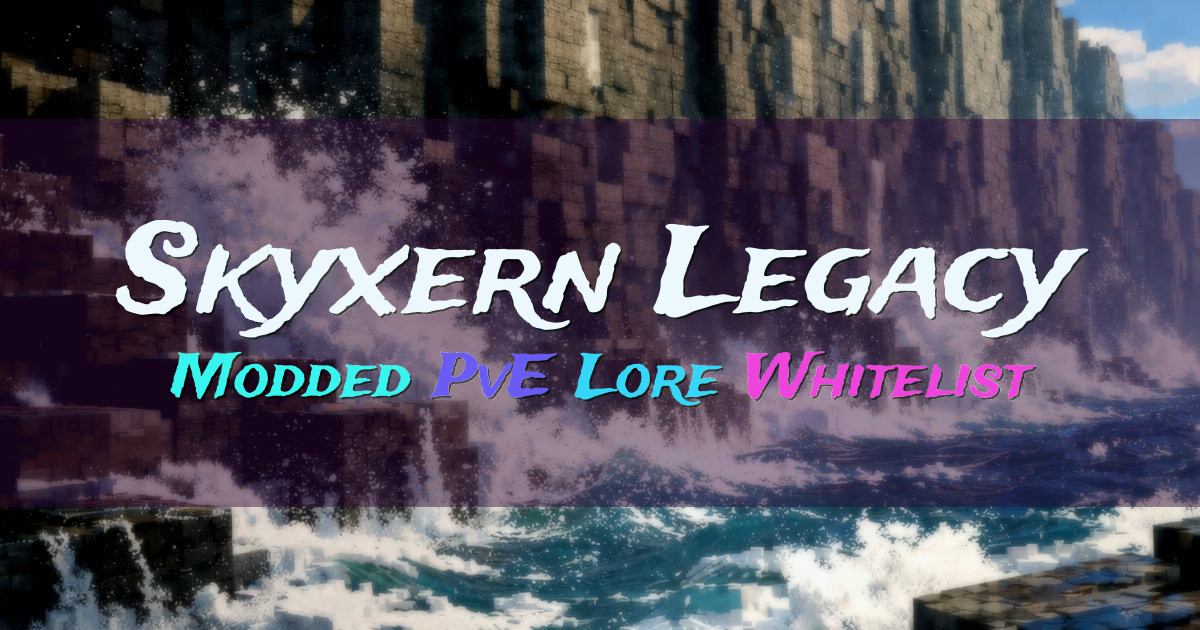 Banner for Skyxern Legacy Modded PvE Lore Whitelist (fiwservers.lol)