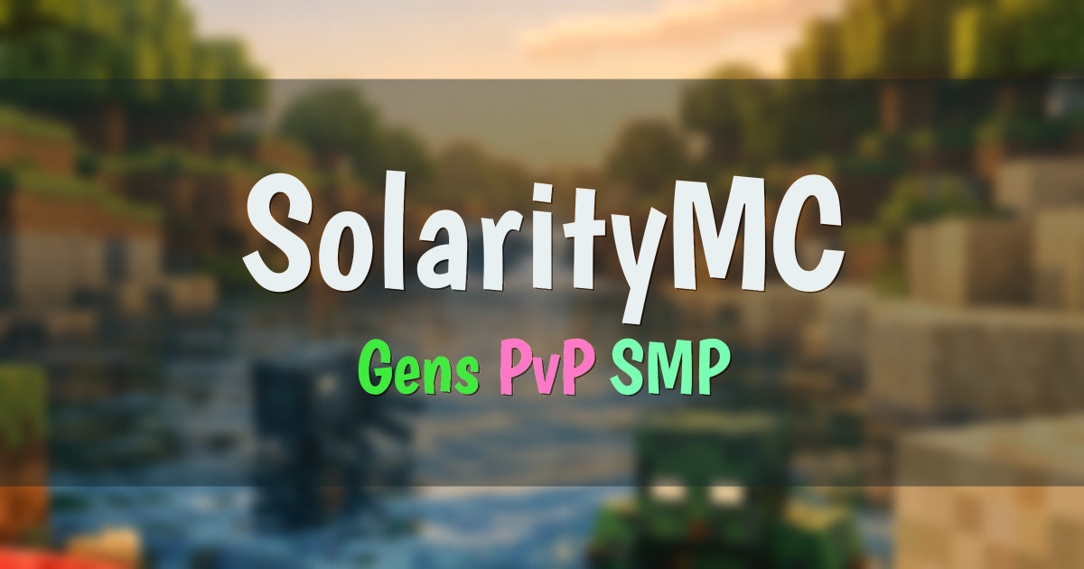Banner for SolarityMC PvP Focused Gens with SMP (play.solaritymc.fun)