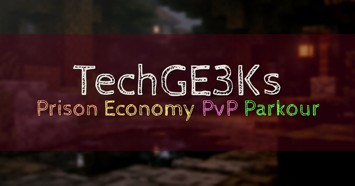 Banner for TechGE3Ks Prison Economy PvP Parkour (play.techge3ks.com)