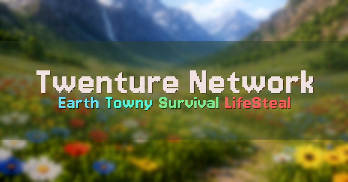 Banner for Twenture Network Earth Towny Survival LifeSteal OneBlock (org.twenture.net)